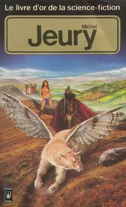 Le Livre d'Or de la science-fiction : Michel Jeury