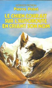 Le Chien courait sur l'autoroute en criant son nom
