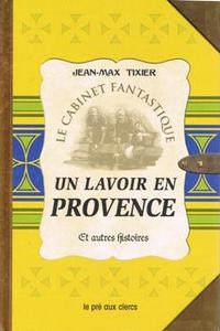 Un lavoir en Provence et autres histoires