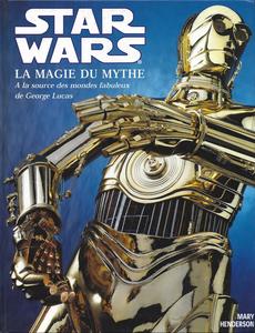 Star Wars : La magie du mythe - A la source des mondes fabuleux de George Lucas