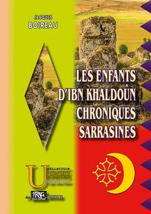 Les Enfants d'Ibn Khaldon - Chroniques sarrasines