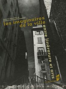 Les Imaginaires de la ville. Entre littrature et arts