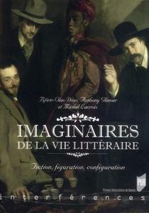 Imaginaires de la vie littraire : fiction, figuration, configuration