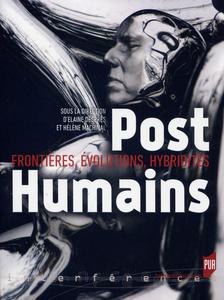 Post Humains. Frontires, volutions, hybridits