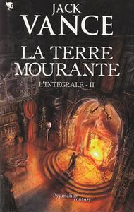 La Terre Mourante, l'intgrale - II
