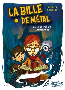 La Bille de mtal ou le secret de Gutenberg