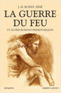 La Guerre du feu et autres romans prhistoriques