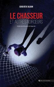 Le Chasseur et autres noirceurs