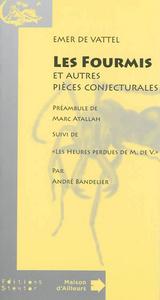 Les Fourmis et autres pices conjecturales