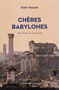 Chres Babylones : villes rves de lApocalypse