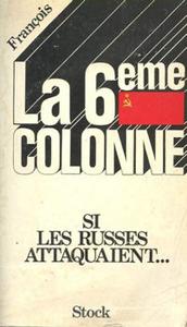 La 6me colonne. Si les Russes attaquaient...