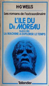 L'Île du Dr. Moreau, suivi de La Machine à explorer le temps