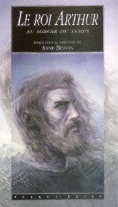 Le Roi Arthur au miroir du temps