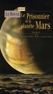 Le Prisonnier de la plante Mars suivi de  La guerre des vampires
