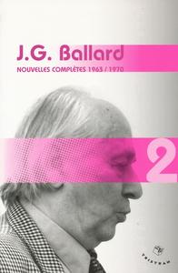 J.G. Ballard - Nouvelles complètes 1963 / 1970