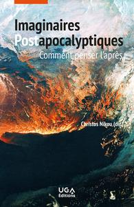Imaginaires postapocalyptiques. Comment penser l'aprs