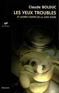 Les Yeux troubles et autres contes de la lune noire
