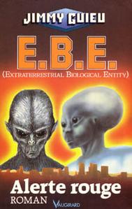 E. B. E. (Extraterrestrial Biological Entity) : Alerte rouge