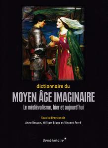 Dictionnaire du Moyen ge imaginaire