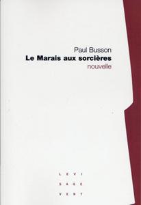 Le Marais aux sorcires, suivi de La Louve Blanche
