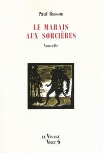 Le Marais aux sorcires, suivi de La Louve Blanche